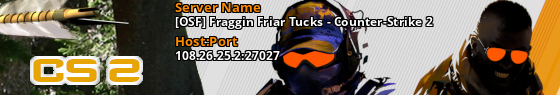 [OSF] Fraggin Friar Tucks - Counter-Strike 2 - 108.26.25.2:27027